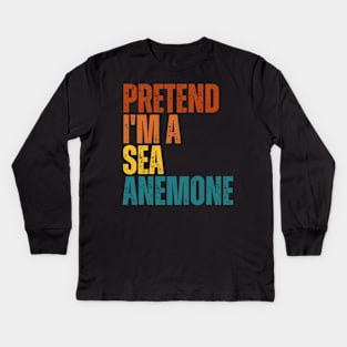 Pretend I'm A Sea Anemone Kids Long Sleeve T-Shirt